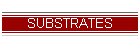 SUBSTRATES
